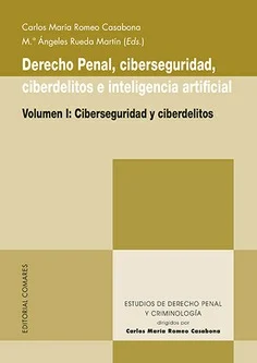 Derecho Penal, ciberseguridad, ciberdelitos e inteligencia artificial -Volumen I