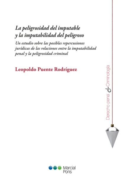 La peligrosidad del imputable y la imputabilidad del peligroso