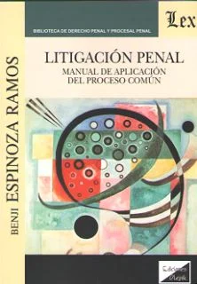Litigación penal Manual de aplicación del proceso común
