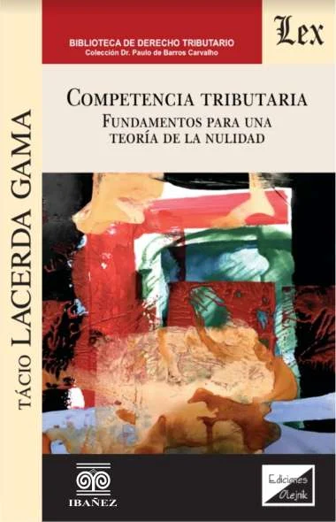 Competencia tributaria Fundamentos para una teoría de la nulidad
