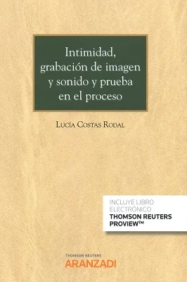 Intimidad, grabación de imagen y sonido y prueba en el proceso