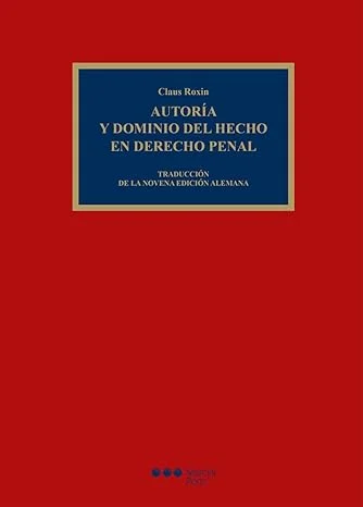 Autoría y dominio del hecho en Derecho penal