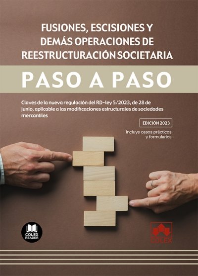 Fusiones, escisiones y demás operaciones de reestructuración societaria. Paso a paso