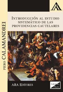 Introducción al estudio sistemático de las providencias cautelares Calamandrei, Piero
