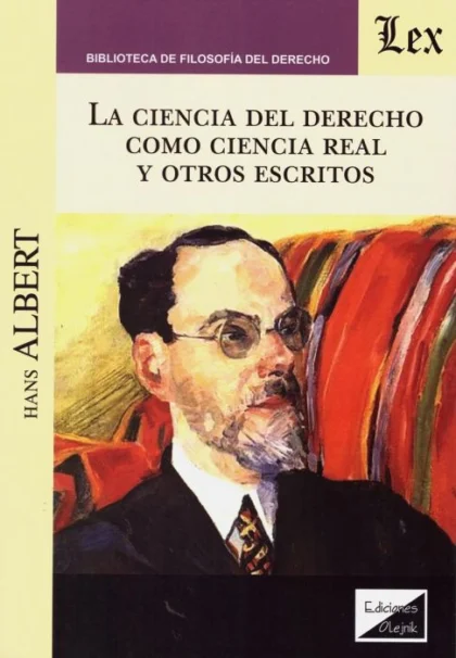 La ciencia del derecho como ciencia real y otros escritos