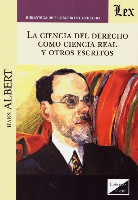 La ciencia del derecho como ciencia real y otros escritos