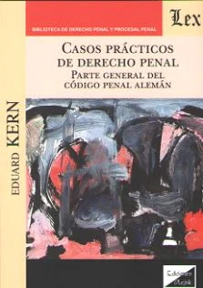 Casos prácticos de Derecho penal parte general del Código Penal Alemán kern, Eduard
