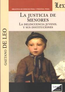 Justicia de menores la delincuencia juvenil y sus instituciones