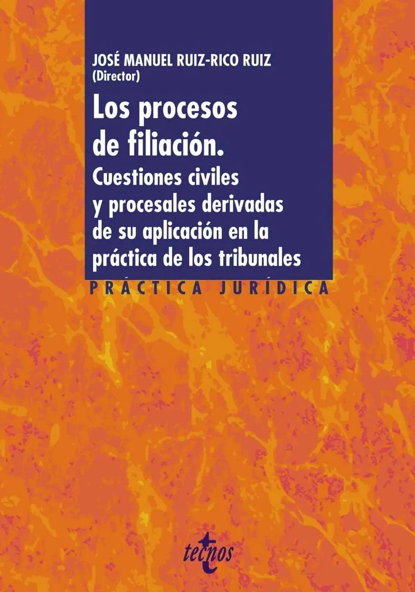 Los procesos de filiación Cuestiones civiles y procesales derivadas de si aplicación en la práctica de los tribunales
