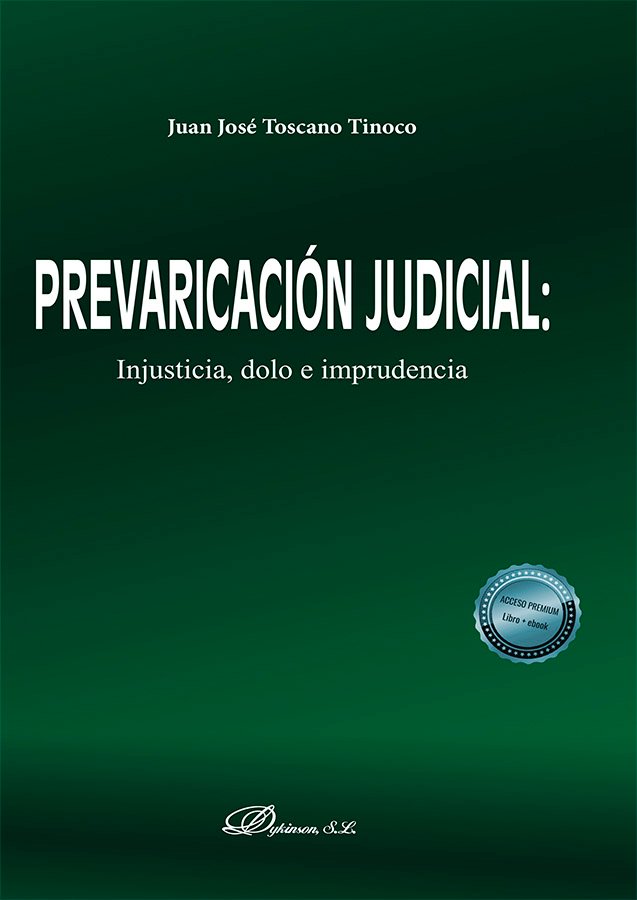 Prevaricación judicial injusticia, dolo e imprudencia