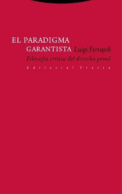 El paradigma garantista filosofía crítica del Derecho penal