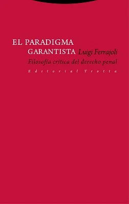 El paradigma garantista filosofía crítica del Derecho penal