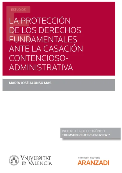 La protección de los derechos fundamentales ante la casación contencioso administrativa