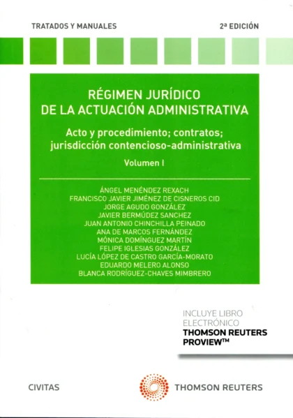 Régimen jurídico de la actuación administrativa. Acto y procedimiento; contratos; jurisdicción contencioso-administrativa. Volumen I