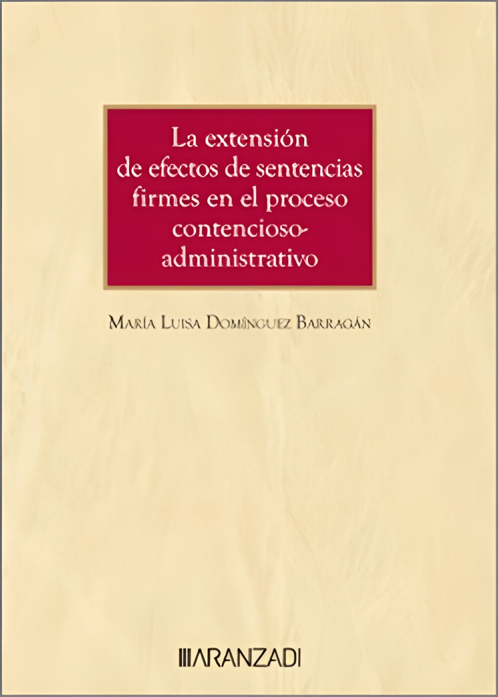 La extensión de efectos de sentencias firmes en el proceso contencioso-administrativo