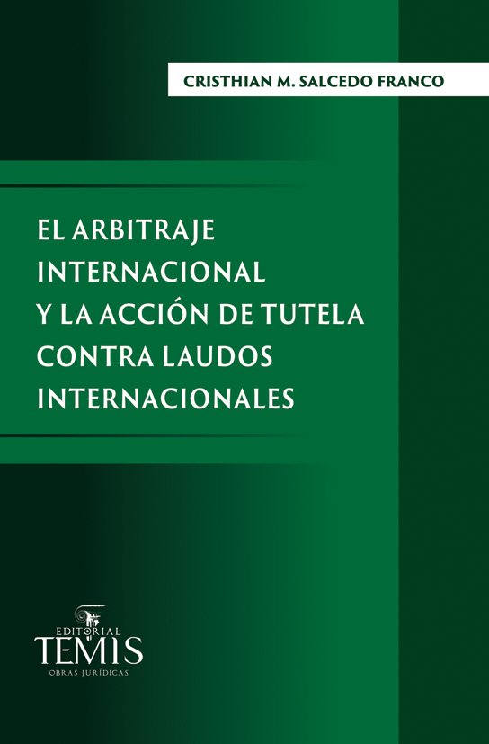El arbitraje internacional y la acción de tutela contra laudos internacionales