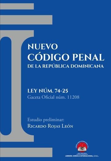 Nuevo Código Penal de la República Dominicana Ley núm. 74-25