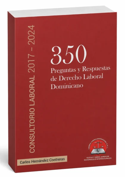 350 Preguntas y respuestas de derecho laboral dominicano Consultorio Laboral 2017-2024