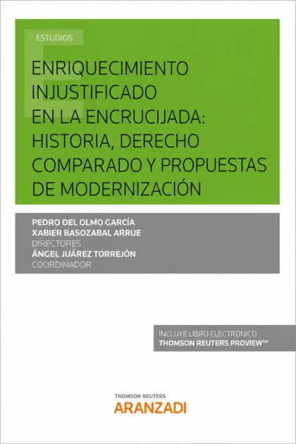 Enriquecimiento injustificado en la encrucijada: historia, derecho comparado y propuestas de modernización