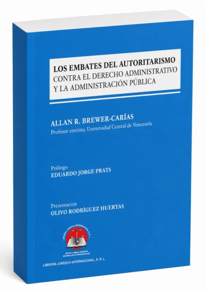 Los embates del autoritarismo contra el derecho administrativo y la administración pública