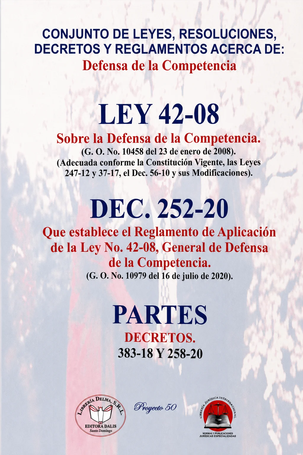 CONJUNTO DE LEYES, RESOLUCIONES, DECRETOS Y REGLAMENTOS ACERCA DE: Defensa de la Competencia. LEY 42-08 Sobre la Defensa de la Competencia. DEC. 252-20 Que establece el Reglamento de Aplicación de la Ley No. 42-08, General de Defensa de la Competencia. PARTES DECRETOS 383-18 Y 258-20.