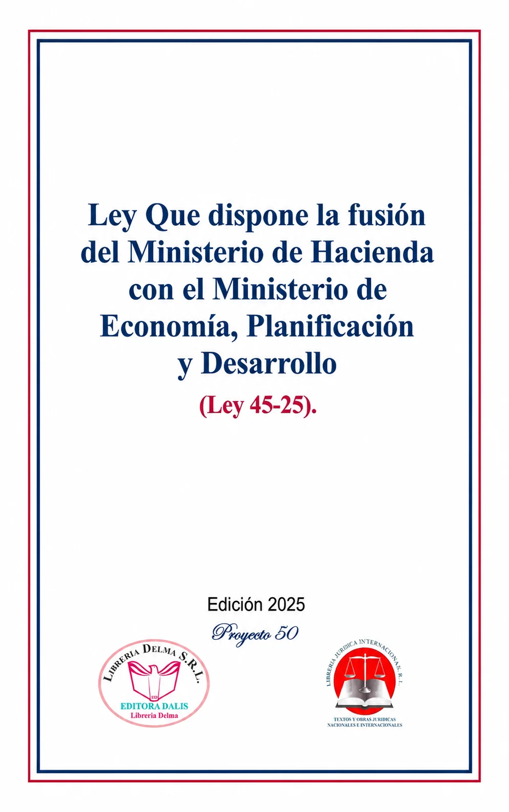 Ley Que dispone la fusión del Ministerio de Hacienda con el Ministerio de Economía, Planificación y Desarrollo (Ley 45-25).