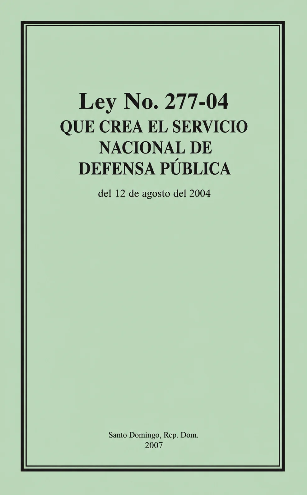Ley No. 277-04 QUE CREA EL SERVICIO NACIONAL DE DEFENSA PUBLICA