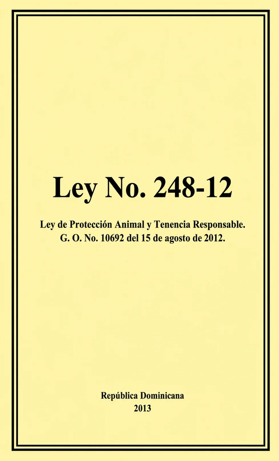 Ley No. 248-12 Ley de Protección Animal y Tenencia Responsable.
