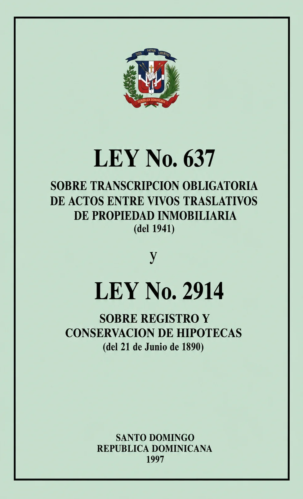 Ley No. 637 Sobre transcripción obligatoria de actos entre vivos traslativos de propiedad inmobiliaria y Ley No. 2914 sobre registro y conservación de hipotecas