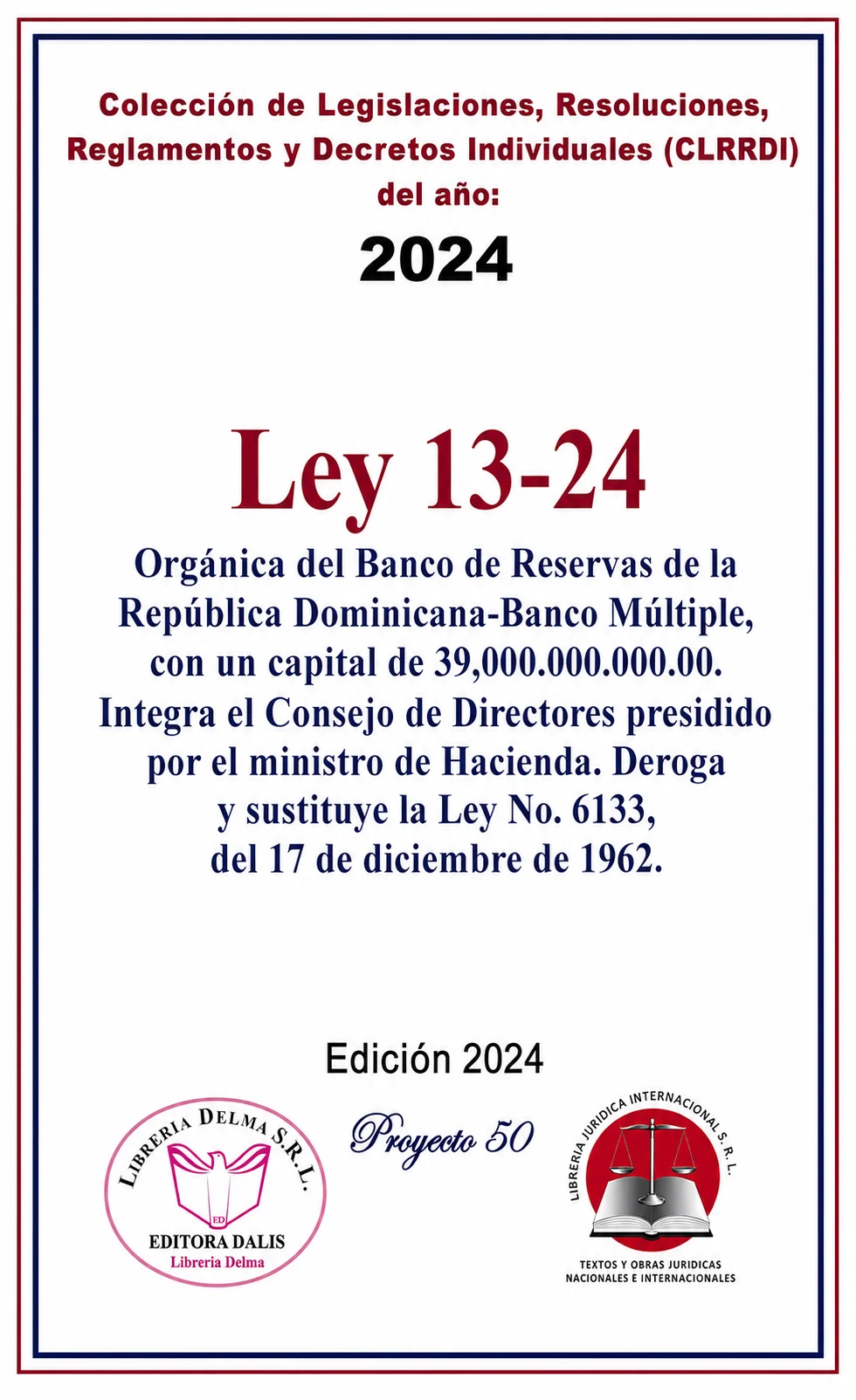 LEY 13-24 Orgánica del Banco de Reservas de la República Dominicana-Banco Múltiple, con un capital de 39,000.000.000.00. Integra el Consejo de Directores presidido por el ministro de Hacienda. Deroga y sustituye la Ley No. 6133, del 17 de diciembre de 1962.