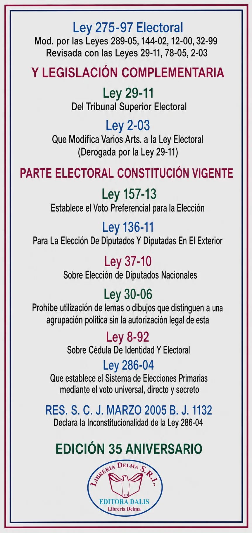 Ley 275-97 Electoral Mod. por las Leyes 289-05, 144-02, 12-00, 32-99 Revisada con las Leyes 29-11, 78-05, 2-03