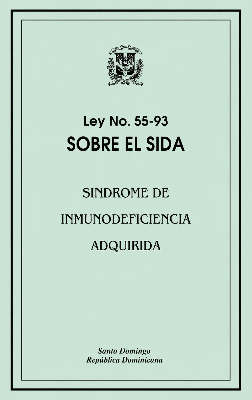 Ley No. 55-93 SOBRE EL SIDA SINDROME DE INMUNODEFICIENCIA ADQUIRIDA