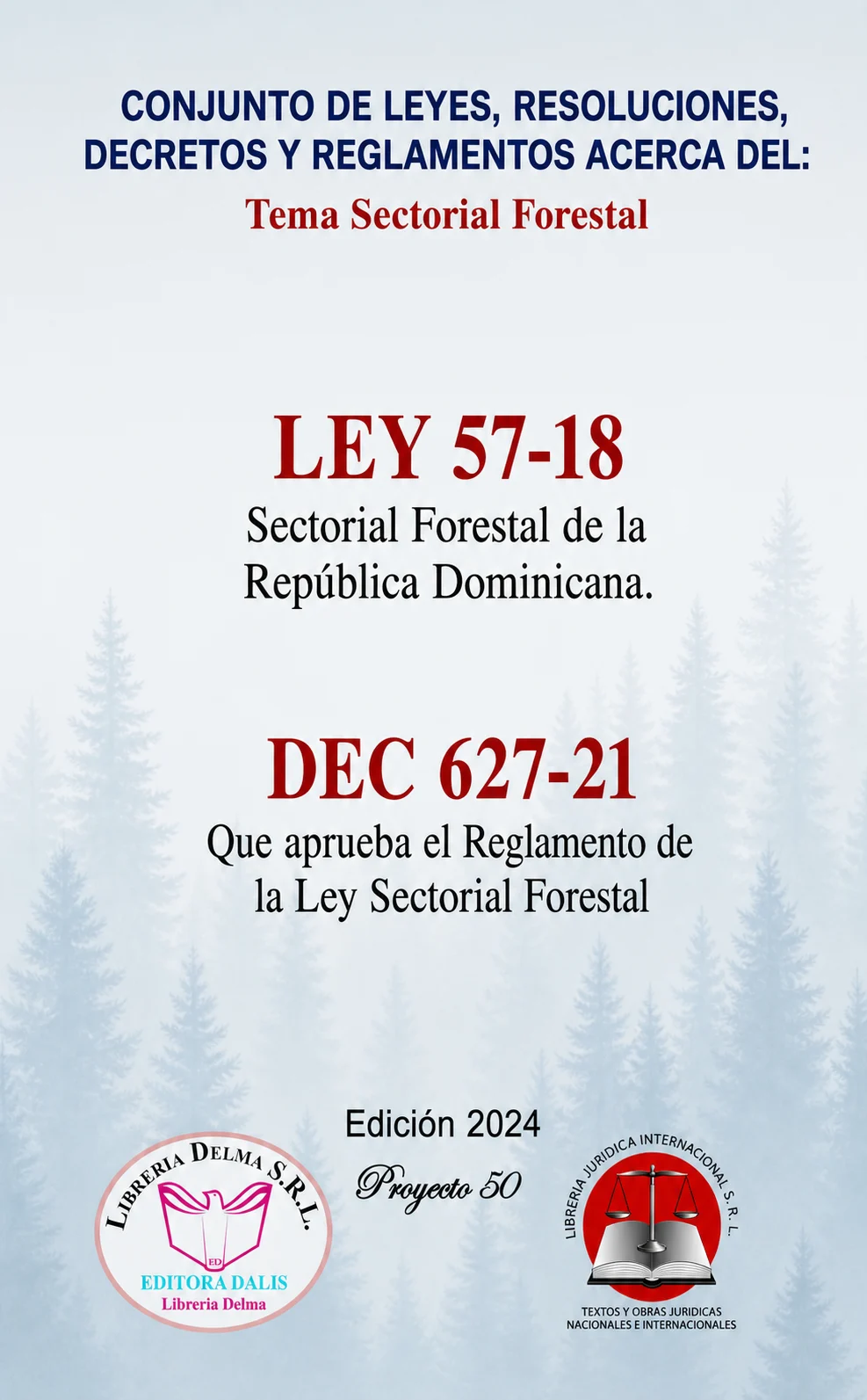 CONJUNTO DE LEYES, RESOLUCIONES, DECRETOS Y REGLAMENTOS ACERCA DEL: TEMA SECTORIAL FORESTAL