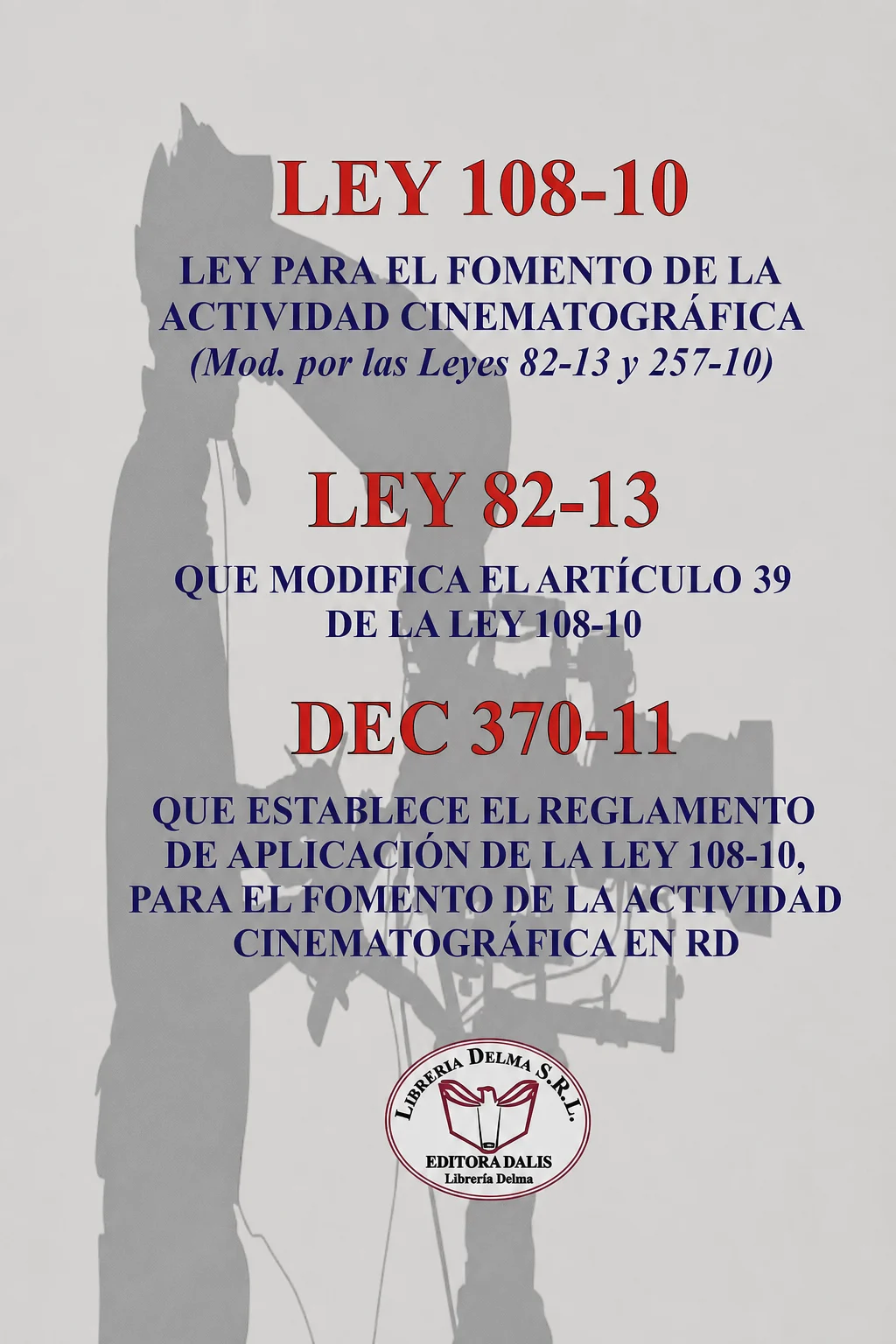 LEY 108-10 LEY PARA EL FOMENTO DE LA ACTIVIDAD CINEMATOGRÁFICA Y LEY 82-13 Y DEC 370-11