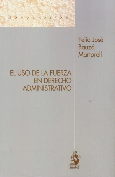 El uso de la fuerza en Derecho Administrativo