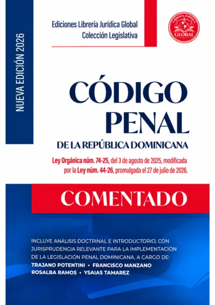 Código Penal de la República Dominicana Comentado — Ley 74-25 y Ley 44-26